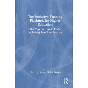Taylor & Francis Ltd The Inclusive Training Playbook For Higher Education : 100+ Tips On How To Embed Inclusivity Into Your Practice Taylor & Francis Ltd The Inclusive Training Playbook For Higher Education : 100+ Tips On How To Embed Inclusivity Into Your Practice