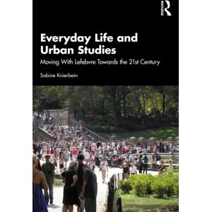 Taylor & Francis Ltd Everyday Life And Urban Studies : Moving With Lefebvre Towards The 21st Century Taylor & Francis Ltd Everyday Life And Urban Studies : Moving With Lefebvre Towards The 21st Century