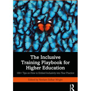 Taylor & Francis Ltd The Inclusive Training Playbook For Higher Education : 100+ Tips On How To Embed Inclusivity Into Your Practice Taylor & Francis Ltd The Inclusive Training Playbook For Higher Education : 100+ Tips On How To Embed Inclusivity Into Your Practice