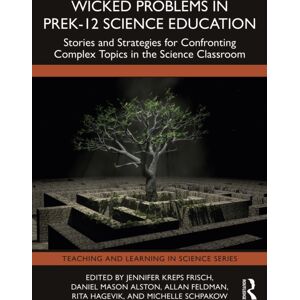Taylor & Francis Ltd Wicked Problems In Prek-12 Science Education : Stories And Strategies For Confronting Complex Topics In The Science Classroom Taylor & Francis Ltd Wicked Problems In Prek-12 Science Education : Stories And Strategies For Confronting Complex Topics In The Science Classroom