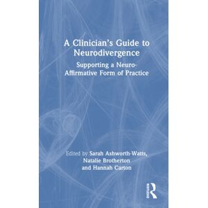 Taylor & Francis Ltd A Clinician’s Guide To Neurodivergence : Supporting A Neuro-Affirmative Form Of Practice Taylor & Francis Ltd A Clinician’s Guide To Neurodivergence : Supporting A Neuro-Affirmative Form Of Practice