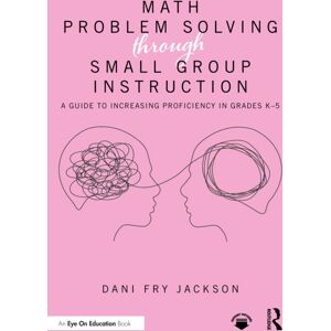 Taylor & Francis Ltd Math Problem Solving Through Small Group Instruction : A Guide To Increasing Proficiency In Grades K–5 Taylor & Francis Ltd Math Problem Solving Through Small Group Instruction : A Guide To Increasing Proficiency In Grades K–5