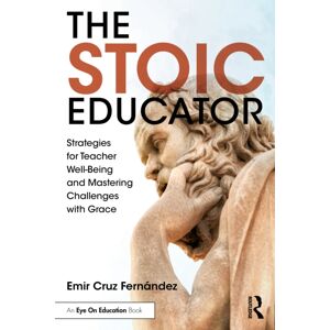 Taylor & Francis Ltd The Stoic Educator : Strategies For Teacher Well-Being And Mastering Challenges With Grace Taylor & Francis Ltd The Stoic Educator : Strategies For Teacher Well-Being And Mastering Challenges With Grace