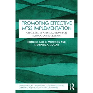 Taylor & Francis Ltd Promoting Effective Mtss Implementation : Challenges And Solutions For School Consultation Taylor & Francis Ltd Promoting Effective Mtss Implementation : Challenges And Solutions For School Consultation
