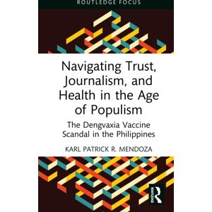 Taylor & Francis Ltd Navigating Trust, Journalism, And Health In The Age Of Populism : The Dengvaxia Vaccine Scandal In The Philippines Taylor & Francis Ltd Navigating Trust, Journalism, And Health In The Age Of Populism : The Dengvaxia Vaccine Scandal In The Philippines