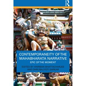 Taylor & Francis Ltd Contemporaneity Of The Mahabharata Narrative : Epic Of The Moment Taylor & Francis Ltd Contemporaneity Of The Mahabharata Narrative : Epic Of The Moment