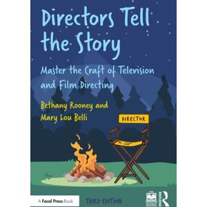 Taylor & Francis Ltd Directors Tell The Story : Master The Craft Of Television And Film Directing Taylor & Francis Ltd Directors Tell The Story : Master The Craft Of Television And Film Directing