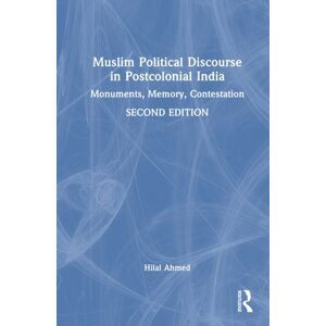 Taylor & Francis Ltd Muslim Political Discourse In Postcolonial India : Monuments, Memory, Contestation Taylor & Francis Ltd Muslim Political Discourse In Postcolonial India : Monuments, Memory, Contestation