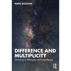 Taylor & Francis Ltd Difference And Multiplicity : Adventures In Philosophy And Psychotherapy Taylor & Francis Ltd Difference And Multiplicity : Adventures In Philosophy And Psychotherapy