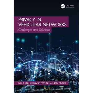 Taylor & Francis Ltd Privacy In Vehicular Networks : Challenges And Solutions Taylor & Francis Ltd Privacy In Vehicular Networks : Challenges And Solutions