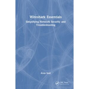 Taylor & Francis Ltd Wireshark Essentials : Simplifying Network Security And Troubleshooting Taylor & Francis Ltd Wireshark Essentials : Simplifying Network Security And Troubleshooting