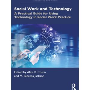 Taylor & Francis Ltd Social Work And Technology : A Practical Guide For Using Technology In Social Work Practice Taylor & Francis Ltd Social Work And Technology : A Practical Guide For Using Technology In Social Work Practice
