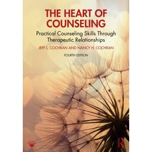 Taylor & Francis Ltd The Heart Of Counseling : Practical Counseling Skills Through Therapeutic Relationships Taylor & Francis Ltd The Heart Of Counseling : Practical Counseling Skills Through Therapeutic Relationships