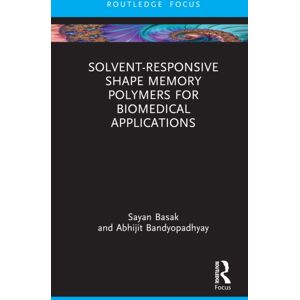 Taylor & Francis Ltd Solvent-Responsive Shape Memory Polymers For Biomedical Applications Taylor & Francis Ltd Solvent-Responsive Shape Memory Polymers For Biomedical Applications