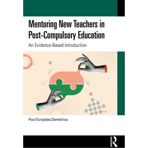Taylor & Francis Ltd Mentoring Teachers In Post-Compulsory Education : An Evidence-Based Introduction Taylor & Francis Ltd Mentoring Teachers In Post-Compulsory Education : An Evidence-Based Introduction