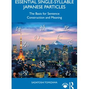 Taylor & Francis Ltd Essential Single-Syllable Japanese Particles : The Basis For Sentence Construction And Meaning Taylor & Francis Ltd Essential Single-Syllable Japanese Particles : The Basis For Sentence Construction And Meaning