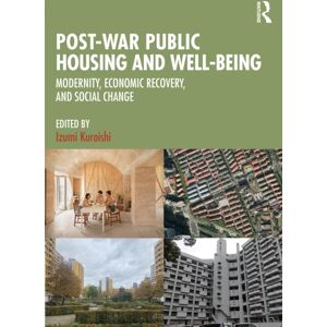 Taylor & Francis Ltd Post-War Public Housing And Well-Being : Modernity, Economic Recovery, And Social Change Taylor & Francis Ltd Post-War Public Housing And Well-Being : Modernity, Economic Recovery, And Social Change