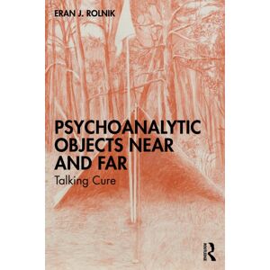 Taylor & Francis Ltd Psychoanalytic Objects Near And Far : Talking Cure Taylor & Francis Ltd Psychoanalytic Objects Near And Far : Talking Cure