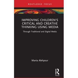 Taylor & Francis Ltd Improving Children'S Critical And Creative Thinking Using Media : Through Traditional And Digital Media Taylor & Francis Ltd Improving Children'S Critical And Creative Thinking Using Media : Through Traditional And Digital Media