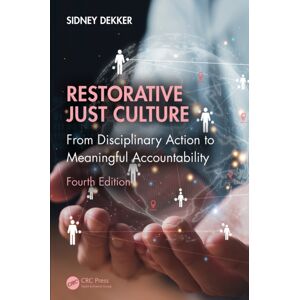 Taylor & Francis Ltd Restorative Just Culture : From Disciplinary Action To Meaningful Accountability, Fourth Edition Taylor & Francis Ltd Restorative Just Culture : From Disciplinary Action To Meaningful Accountability, Fourth Edition