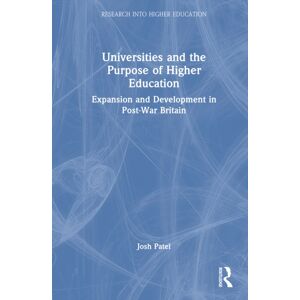 Taylor & Francis Ltd Universities And The Purpose Of Higher Education : Expansion And Development In Post-War Britain Taylor & Francis Ltd Universities And The Purpose Of Higher Education : Expansion And Development In Post-War Britain