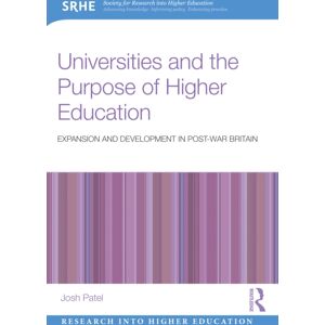 Taylor & Francis Ltd Universities And The Purpose Of Higher Education : Expansion And Development In Post-War Britain Taylor & Francis Ltd Universities And The Purpose Of Higher Education : Expansion And Development In Post-War Britain