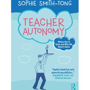 Taylor & Francis Ltd Teacher Autonomy : Where Has It Gone And Why We Need It Back Taylor & Francis Ltd Teacher Autonomy : Where Has It Gone And Why We Need It Back