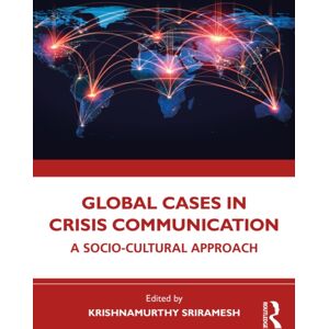 Taylor & Francis Ltd Global Cases In Crisis Communication : A Socio-Cultural Approach Taylor & Francis Ltd Global Cases In Crisis Communication : A Socio-Cultural Approach