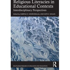 Taylor & Francis Ltd Religious Literacies In Educational Contexts : Interdisciplinary Perspectives Taylor & Francis Ltd Religious Literacies In Educational Contexts : Interdisciplinary Perspectives