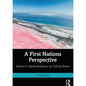 Taylor & Francis Ltd A First Nations Perspective : Stories Of Nanda Resilience As Told By Elders Taylor & Francis Ltd A First Nations Perspective : Stories Of Nanda Resilience As Told By Elders