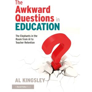 Taylor & Francis Ltd The Awkward Questions In Education : The Elephants In The Room From Ai To Teacher Retention Taylor & Francis Ltd The Awkward Questions In Education : The Elephants In The Room From Ai To Teacher Retention