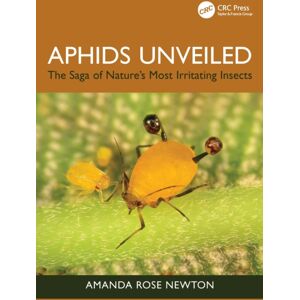 Taylor & Francis Ltd Aphids Unveiled : The Saga Of Nature'S Most Irritating Insects Taylor & Francis Ltd Aphids Unveiled : The Saga Of Nature'S Most Irritating Insects