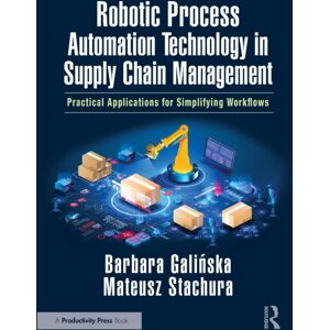 Taylor & Francis Ltd Robotic Process Automation Technology In Supply Chain Management : Practical Applications For Simplifying Workflows Taylor & Francis Ltd Robotic Process Automation Technology In Supply Chain Management : Practical Applications For Simplifying Workflows