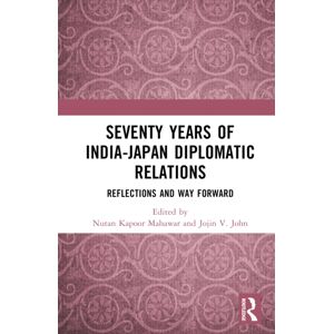 Taylor & Francis Ltd Seventy Years Of India-Japan Diplomatic Relations : Reflections And Way Forward Taylor & Francis Ltd Seventy Years Of India-Japan Diplomatic Relations : Reflections And Way Forward