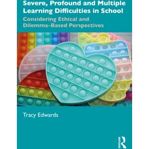 Taylor & Francis Ltd Severe, Profound And Multiple Learning Difficulties In School : Considering Ethical And Dilemma-Based Perspectives Taylor & Francis Ltd Severe, Profound And Multiple Learning Difficulties In School : Considering Ethical And Dilemma-Based Perspectives