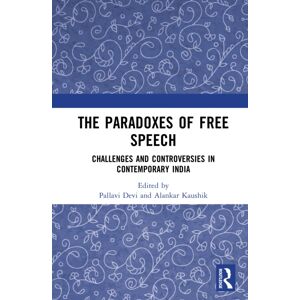 Taylor & Francis Ltd The Paradoxes Of Free Speech : Challenges And Controversies In Contemporary India Taylor & Francis Ltd The Paradoxes Of Free Speech : Challenges And Controversies In Contemporary India