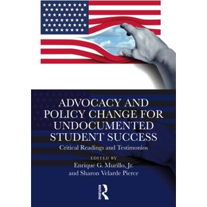 Taylor & Francis Ltd Advocacy And Policy Change For Undocumented Student Success : Critical Readings And Testimonios Taylor & Francis Ltd Advocacy And Policy Change For Undocumented Student Success : Critical Readings And Testimonios