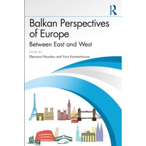Taylor & Francis Ltd Balkan Perspectives Of Europe : Between East And West Taylor & Francis Ltd Balkan Perspectives Of Europe : Between East And West