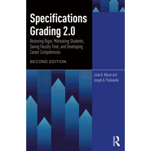 Taylor & Francis Ltd Specifications Grading 2.0 : Restoring Rigor, Motivating Students, Saving Faculty Time, And Developing Career Competencies Taylor & Francis Ltd Specifications Grading 2.0 : Restoring Rigor, Motivating Students, Saving Faculty Time, And Developing Career Competencies