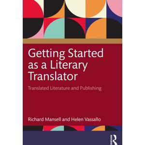 Taylor & Francis Ltd Getting Started As A Literary Translator : Translated Literature And Publishing Taylor & Francis Ltd Getting Started As A Literary Translator : Translated Literature And Publishing