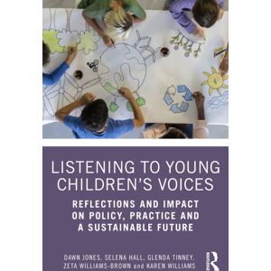 Taylor & Francis Ltd Listening To Young Children’s Voices : Reflections And Impact On Policy, Practice And A Sustainable Future Taylor & Francis Ltd Listening To Young Children’s Voices : Reflections And Impact On Policy, Practice And A Sustainable Future