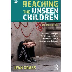 Taylor & Francis Ltd Reaching The Unseen Children : Practical Strategies For Closing Stubborn Attainment Gaps In Disadvantaged Groups Taylor & Francis Ltd Reaching The Unseen Children : Practical Strategies For Closing Stubborn Attainment Gaps In Disadvantaged Groups