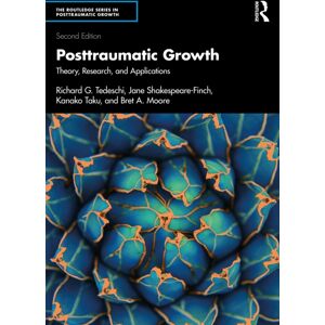 Taylor & Francis Ltd Posttraumatic Growth : Theory, Research, And Applications Taylor & Francis Ltd Posttraumatic Growth : Theory, Research, And Applications