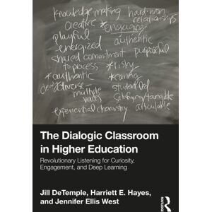 Taylor & Francis Ltd The Dialogic Classroom In Higher Education : Revolutionary Listening For Curiosity, Engagement, And Deep Learning Taylor & Francis Ltd The Dialogic Classroom In Higher Education : Revolutionary Listening For Curiosity, Engagement, And Deep Learning