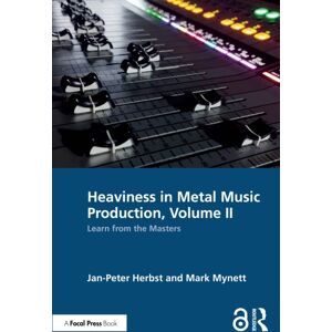 Taylor & Francis Ltd Heaviness In Metal Music Production, Volume Ii : Learn From The Masters Taylor & Francis Ltd Heaviness In Metal Music Production, Volume Ii : Learn From The Masters