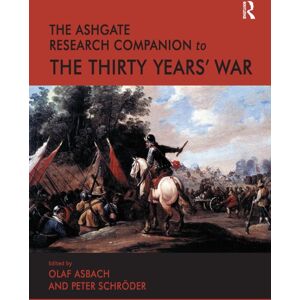 Taylor & Francis Ltd The Ashgate Research Companion To The Thirty Years' War Taylor & Francis Ltd The Ashgate Research Companion To The Thirty Years' War