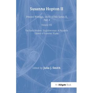 Taylor & Francis Ltd Susanna Hopton, I And Ii : Printed Writings, 1641?1700: Series Ii, Part Four, Volume 7 Taylor & Francis Ltd Susanna Hopton, I And Ii : Printed Writings, 1641?1700: Series Ii, Part Four, Volume 7