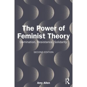 Taylor & Francis Ltd The Power Of Feminist Theory : Domination, Resistance, Solidarity Taylor & Francis Ltd The Power Of Feminist Theory : Domination, Resistance, Solidarity