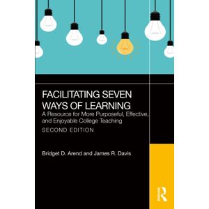 Taylor & Francis Ltd Facilitating Seven Ways Of Learning : A Resource For More Purposeful, Effective, And Enjoyable College Teaching Taylor & Francis Ltd Facilitating Seven Ways Of Learning : A Resource For More Purposeful, Effective, And Enjoyable College Teaching
