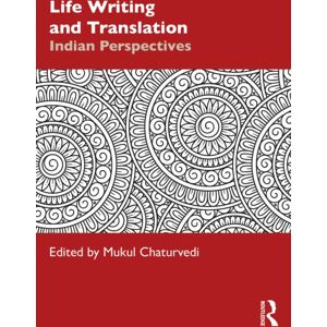 Taylor & Francis Ltd Life Writing And Translation : Indian Perspectives Taylor & Francis Ltd Life Writing And Translation : Indian Perspectives